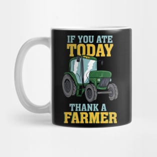 If You Ate Today Thank A Farmer Mug